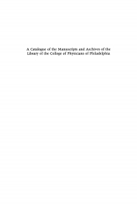 Cover image: A Catalogue of the Manuscripts and Archives of the Library of the College of Physicians of Philadelphia 9780812278170