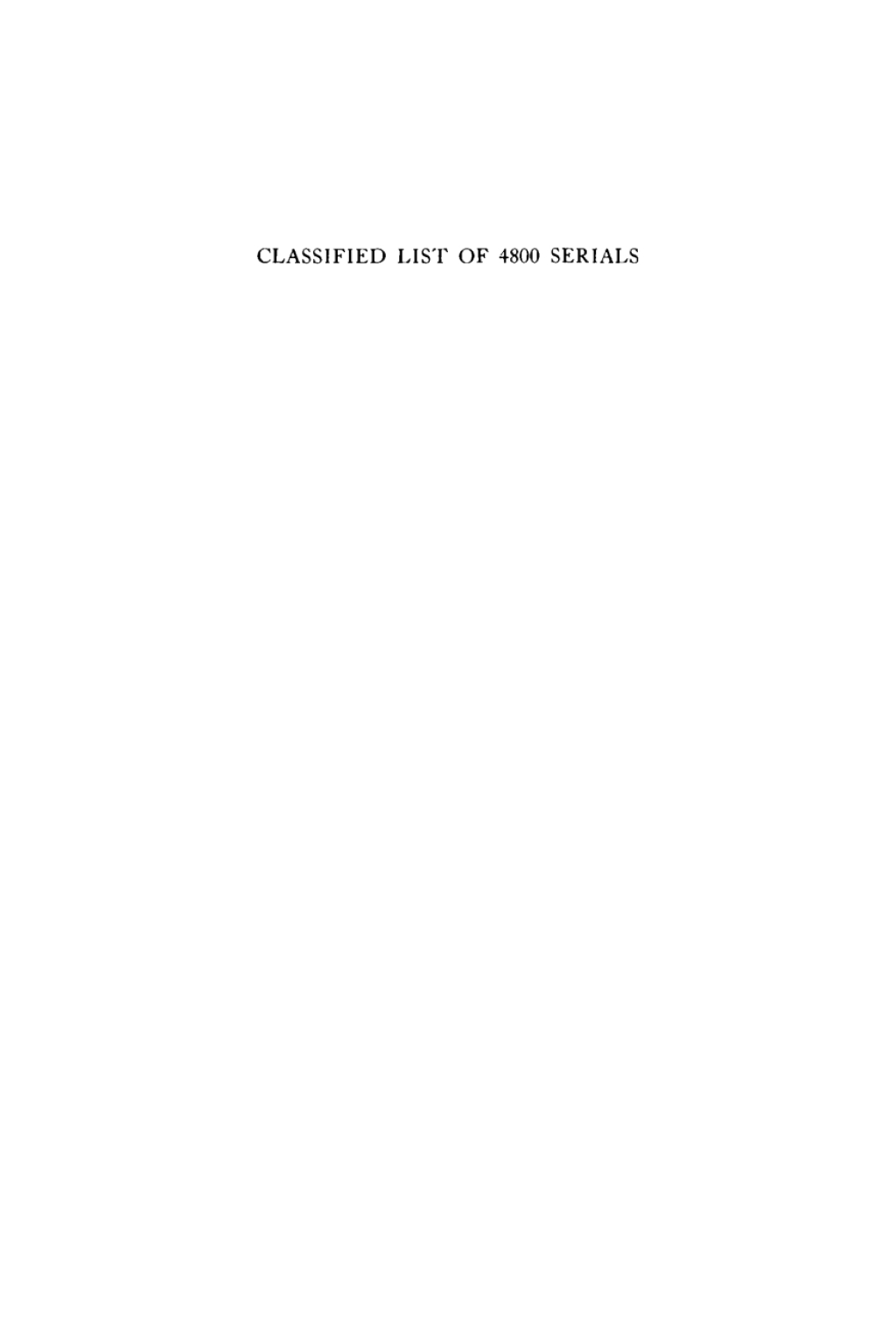 Classified List of 4800 Serials Currently Received in the Libraries of the University of Pennsylvania and of Bryn Mawr, Haverford, and Swarthmore Colleges