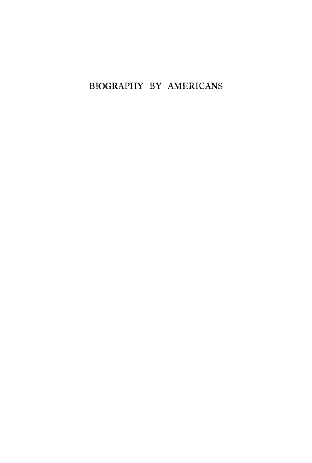 Biography by Americans, 1658-1936 A Subject Bibliography