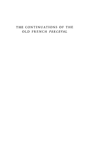 Cover image: The Continuations of the Old French "Perceval" of Chrétien de Troyes, Volume 1 9781512805734