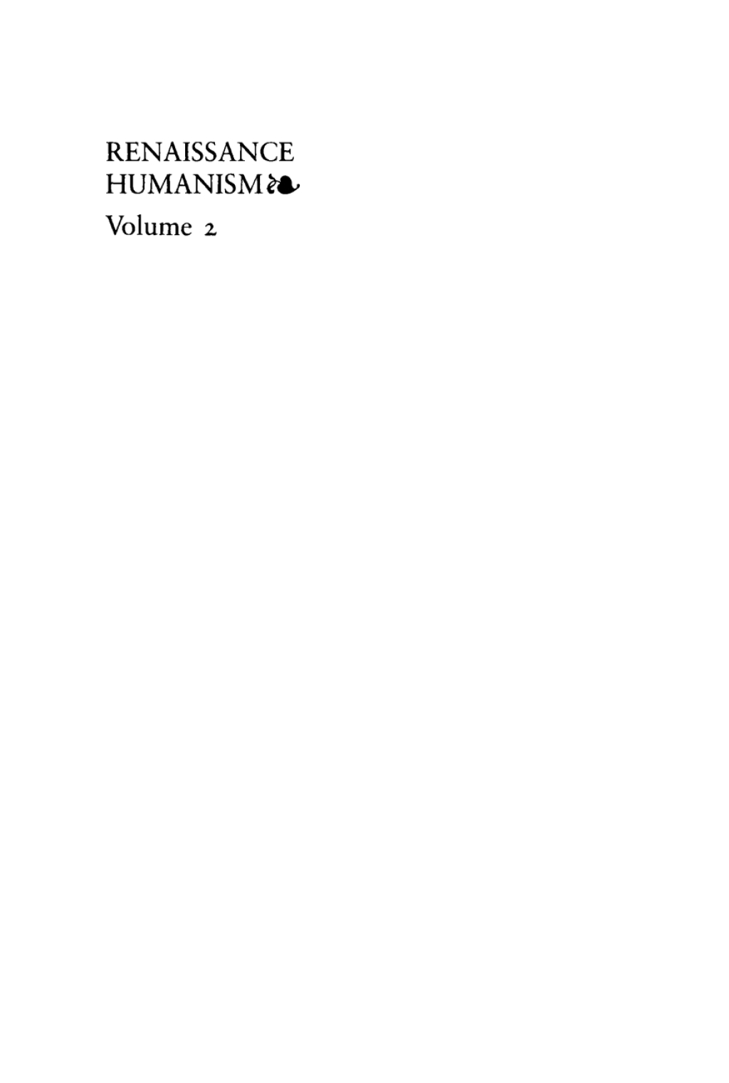 Renaissance Humanism, Volume 2 Foundations, Forms, and Legacy