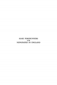 Cover image: Some Forerunners of the Newspapers in England, 1476-1622 9781512807226