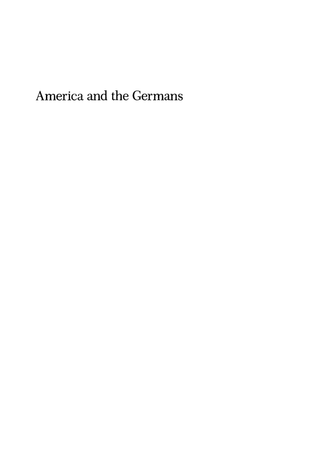 America and the Germans, Volume 2 An Assessment of a Three-Hundred Year History–The Relationship in the Twentieth Century