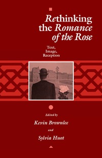 Omslagafbeelding: Rethinking the "Romance of the Rose" 9780812213959