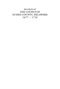 Cover image: Records of the Courts of Sussex County, Delaware, Volume 1 9780812231359