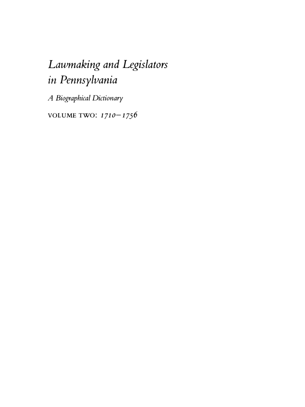 Lawmaking and Legislators in Pennsylvania, Volume 2, 1710-1756 A Biographical Dictionary