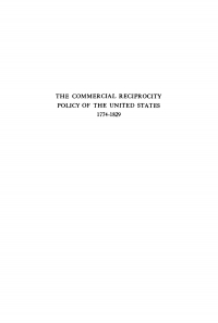 Cover image: The Commercial Reciprocity Policy of the United States, 1774-1829 9781512813623