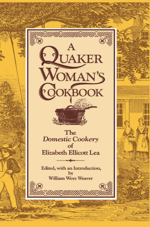 A Quaker Woman's Cookbook: The "Domestic Cookery" of Elizabeth Ellicott Lea - FULL INSTANT DOWNLOAD | PDF DOCX EPUB