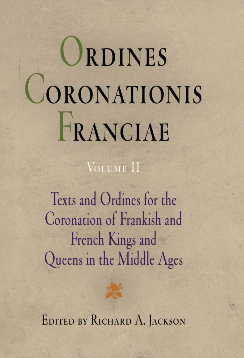 Ordines Coronationis Franciae, Volume 2 Texts and Ordines for the Coronation of Frankish and French Kings and Queens in the Middle Ages