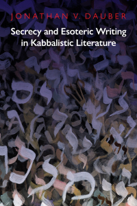 Omslagafbeelding: Secrecy and Esoteric Writing in Kabbalistic Literature 9781512822748