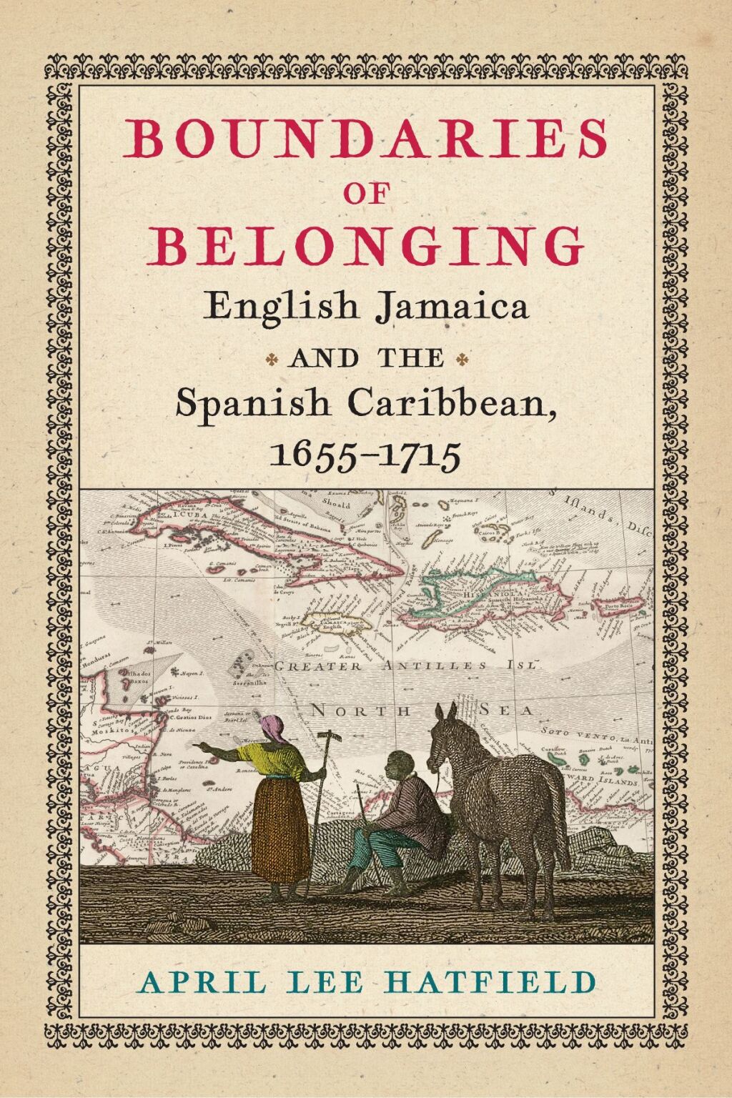 Boundaries of Belonging English Jamaica and the Spanish Caribbean, 1655–1715