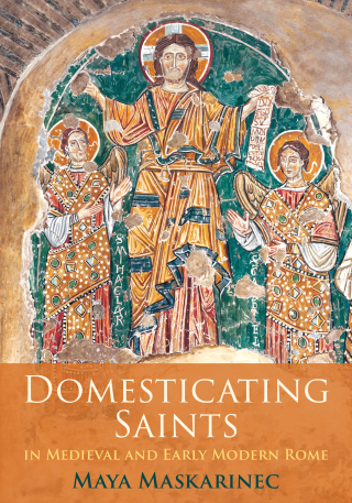 صورة الغلاف: Domesticating Saints in Medieval and Early Modern Rome 9781512827019