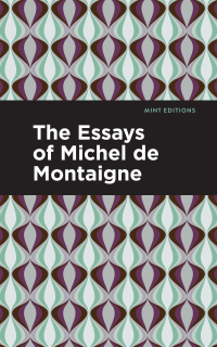 Cover image: The Essays of Michel de Montaigne 9781513128351