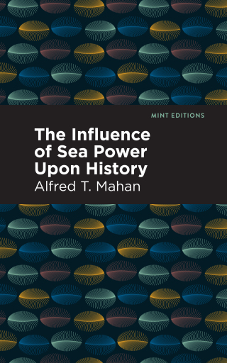 Cover image: The Influence of Sea Power Upon History 9781513131900