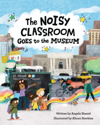 Cover image: The Noisy Classroom Goes to the Museum 9781513134970