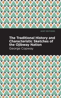 Cover image: The Traditional History and Characteristic Sketches of the Ojibway Nation 9781513217581