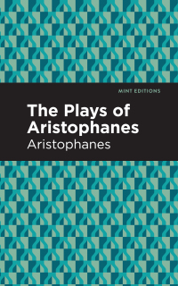 Omslagafbeelding: The Plays of Aristophanes 9781513218601