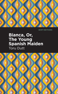Imagen de portada: Bianca, Or, The Young Spanish Maiden 9781513299983