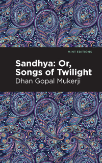 صورة الغلاف: Sandhya: Or, Songs of Twilight 9781513299952