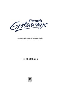 Cover image: Grant's Getaways: Oregon Adventures with the Kids 9781513260488