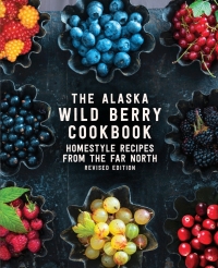 صورة الغلاف: The Alaska Wild Berry Cookbook 9781513261195