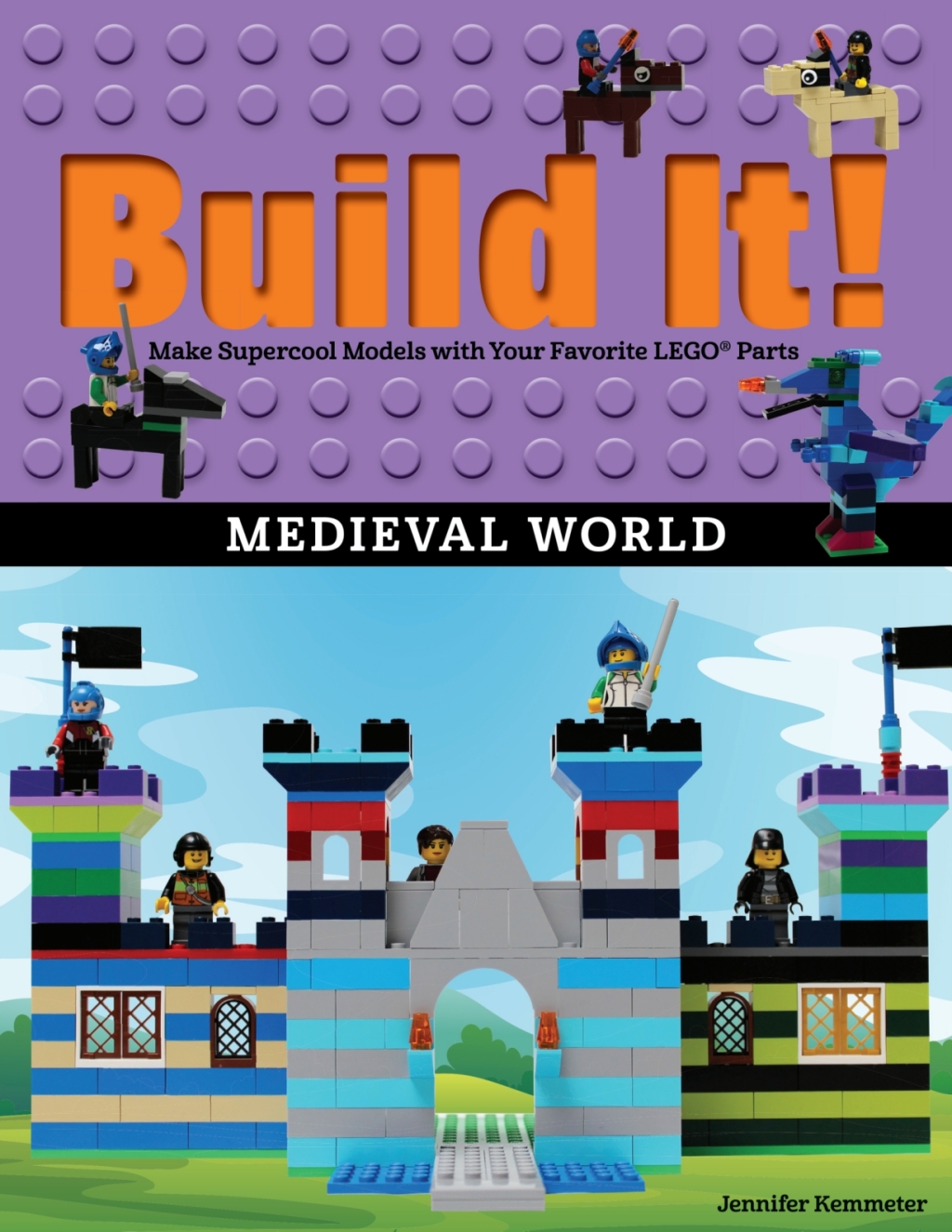Build It! Medieval World Make Supercool Models with Your Favorite LEGO® Parts