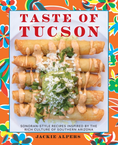 Taste of Tucson: Sonoran-Style Recipes Inspired by the Rich Culture of Southern Arizona - FULL INSTANT DOWNLOAD | PDF DOCX EPUB