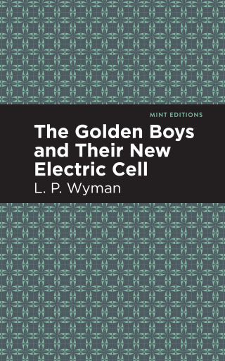 Cover image: The Golden Boys and Their New Electric Cell 9781513220468