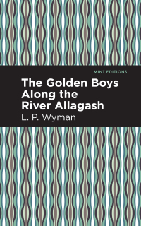 Omslagafbeelding: The Golden Boys Along the River Allagash 9781513266558