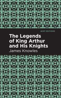 Omslagafbeelding: The Legends of King Arthur and His Knights 9781513266602