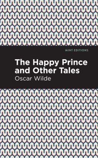 صورة الغلاف: The Happy Prince, and other Tales 9781513266725