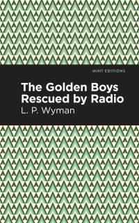 Cover image: The Golden Boys Rescued by Radio 9781513220215