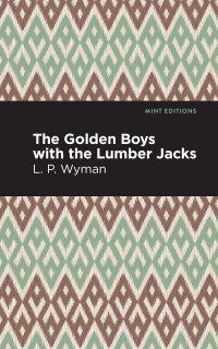 Imagen de portada: The Golden Boys With the Lumber Jacks 9781513267333