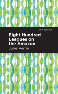 Cover image: Eight Hundred Leagues on the Amazon 9781513270470