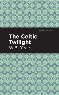 Cover image: The Celtic Twilight 9781513270845