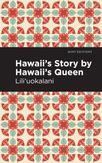 صورة الغلاف: Hawaii's Story by Hawaii's Queen 9781513271538