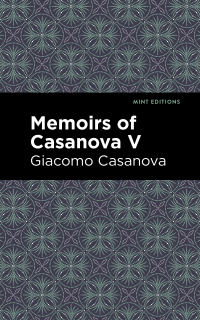 Cover image: Memoirs of Casanova Volume V 9781513281872