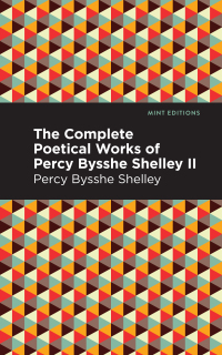 Omslagafbeelding: The Complete Poetical Works of Percy Bysshe Shelley Volume II 9781513281988