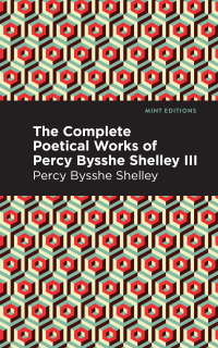 صورة الغلاف: The Complete Poetical Works of Percy Bysshe Shelley Volume III 9781513281995