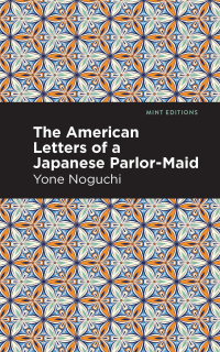 Cover image: The American Letters of a Japanese Parlor-Maid 9781513282480