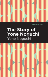 Imagen de portada: The Story of Yone Noguchi 9781513282510