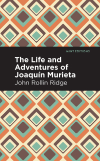 Cover image: The Life and Adventures of Joaquín Murieta 9781513283418