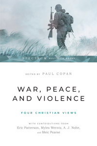 Cover image: War, Peace, and Violence: Four Christian Views 9781514002346