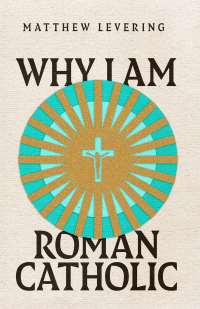 Cover image: Why I Am Roman Catholic 9781514003145