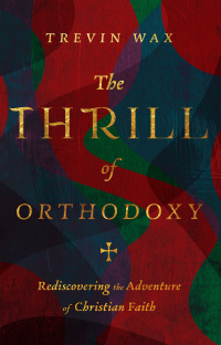 Cover image: The Thrill of Orthodoxy 9781514005002