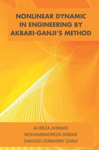 Cover image: Nonlinear Dynamic in Engineering by Akbari-Ganji’S Method 9781514401705