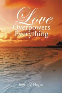 Imagen de portada: Love Overpowers Everything 9781514405062