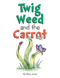 Omslagafbeelding: Twig Weed and the Carrot 9781514407158