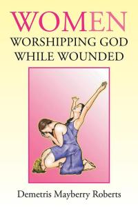 Imagen de portada: Women Worshipping God While Wounded 9781514407271