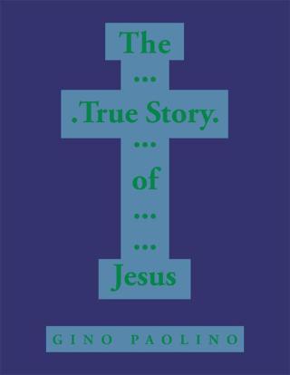 Omslagafbeelding: The True Story of Jesus 9781514407325